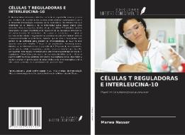 CÉLULAS T REGULADORAS E INTERLEUCINA-10 di Marwa Nasser edito da Ediciones Nuestro Conocimiento