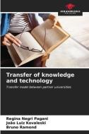 Transfer of knowledge and technology di Regina Negri Pagani, João Luiz Kovaleski, Bruno Ramond edito da Our Knowledge Publishing
