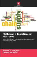 Melhorar a logística em Marrocos di Mourad El Yahyaoui, Zouheir Boussouf edito da Edições Nosso Conhecimento
