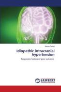 Idiopathic intracranial hypertension di Nouha Farhat edito da LAP LAMBERT Academic Publishing