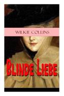 Blinde Liebe di Wilkie Collins edito da E-artnow