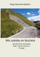 Mis subidas en bicicleta di Diego González Babiloni edito da Books on Demand