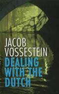 Dealing with the Dutch di Jacob Vossestein edito da KIT Publishers