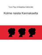 Kolme naista Kannakselta di Tuovi Paju, Maijaliisa Kalliomäki edito da Books on Demand