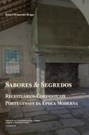 Sabores e Segredos: receituários conventuais portugueses da Época Moderna di Isabel Drumond Braga edito da LIGHTNING SOURCE INC