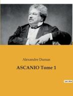 ASCANIO Tome 1 di Alexandre Dumas edito da Culturea