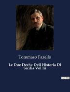 Le Due Deche Dell Historia Di Sicilia Vol Iii di Tommaso Fazello edito da Culturea