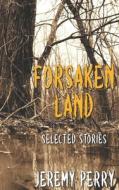 Forsaken Land di Perry Jeremy Perry edito da Independently Published