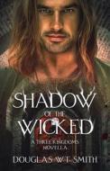 Shadow Of The Wicked di Douglas W T Smith edito da Independently Published