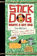 Stick Dog Wants a Hot Dog di Tom Watson edito da HARPERCOLLINS