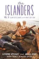 The Islanders: Volume 3: Claire Gets Caught and What Zoey Saw di Katherine Applegate, Michael Grant edito da HARPERCOLLINS