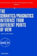 The Semantics/Pragmatics Interface from Different Points of View di K. Turner, Ken Turner edito da EMERALD GROUP PUB