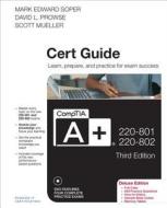 Comptia A+ 220-801 and 220-802 Authorized Cert Guide, Deluxe Edition di Mark Edward Soper, David L. Prowse, Scott Mueller edito da Pearson It Certification