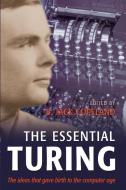 The Essential Turing di Alan Mathison Turing edito da Oxford University Press(UK)