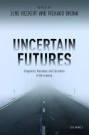Uncertain Futures di Jens Beckert edito da OUP Oxford