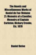 The Novels And Miscellaneous Works Of Daniel De Foe (v. 2) di Daniel Defoe edito da General Books Llc