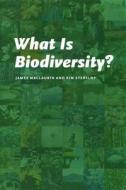 What Is Biodiversity? di James Maclaurin, Kim Sterelny edito da University of Chicago Press