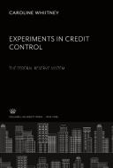 Experiments in Credit Control the Federal Reserve System di Caroline Whiitney edito da Columbia University Press