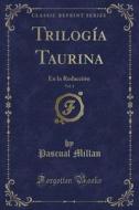 Trilogía Taurina, Vol. 1: En La Redacción (Classic Reprint) di Pascual Millan edito da Forgotten Books