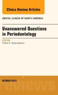 Unanswered Questions in Periodontology, An Issue of Dental Clinics of North America di Frank A. Scannapieco edito da Elsevier - Health Sciences Division
