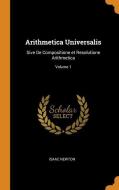 Arithmetica Universalis di Isaac Newton edito da Franklin Classics Trade Press