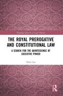 The Royal Prerogative And Constitutional Law di Noel Cox edito da Taylor & Francis Ltd