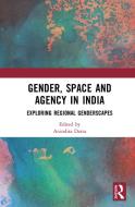 Gender, Space And Agency In India edito da Taylor & Francis Ltd