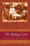 The Ruling Caste: Imperial Lives in the Victorian Raj di David Gilmour edito da FARRAR STRAUSS GIROUX 3PL