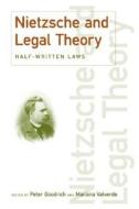Nietzsche And Legal Theory di Peter Goodrich, Mariana Valverde edito da Taylor & Francis Ltd