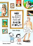Why is art full of naked people? di Susie Hodge, Claire Goble edito da Thames & Hudson Ltd