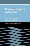 Common Property Economics di Glenn G. Stevenson edito da Cambridge University Press