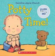 Potty Time! di Caroline Jayne Church edito da Scholastic Inc.