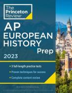 Princeton Review AP European History Prep, 2023: Practice Tests + Complete Content Review + Strategies & Techniques di The Princeton Review edito da PRINCETON REVIEW