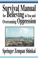 Survival Manual for Believing in You and Overcoming Oppression di Springer Zempan Shinkai edito da AUTHORHOUSE