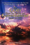 Why God Wants You Wealthy and Government Wants You Poor di Kevin L. Patterson edito da iUniverse