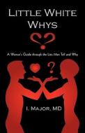 A Woman's Guide Through The Lies Men Tell And Why di Major M. D. I. Major M. D. edito da Iuniverse.com