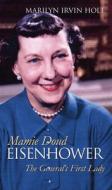 Mamie Doud Eisenhower di Marilyn Irvin Holt edito da University Press of Kansas