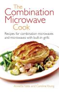 The Combination Microwave Cook di Annette Yates edito da Little, Brown Book Group