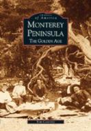 Monterey Peninsula:: The Golden Age di Kim Coventry edito da ARCADIA PUB (SC)