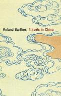 Travels in China di Roland Barthes edito da Polity Press