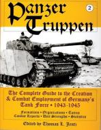 Panzertruppen: The Complete Guide to the Creation and Combat Employment of Germany's Tank Force, 1943-1945/Formations, O di Thomas L. Jentz edito da Schiffer Publishing Ltd