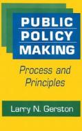 Public Policy Making: Process and Principles di Larry N. Gerston edito da M.E. Sharpe