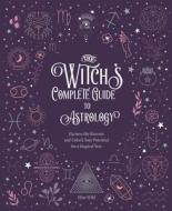 THE WITCHS COMPLETE GUIDE TO ASTROLOGY di Ellen Ricks edito da CHARTWELL BOOKS