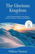 The Glorious Kingdom di William Thomas edito da CSS Publishing