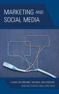 Marketing and Social Media di Christie Koontz, Lorri Mon edito da Rowman & Littlefield