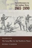 Eyewitnesses To The Indian Wars - Volume 4 di Peter Cozzens edito da Stackpole Books