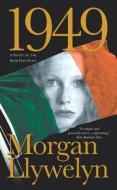 1949: A Novel of the Irish Free State di Morgan Llywelyn edito da Forge