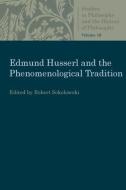 Edmund Husserl and the Phenomenological Tradition di Robert Sokolowski edito da The Catholic University of America Press