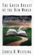 The Green Breast of the New World di Louise Westling edito da UNIV OF GEORGIA PR