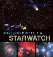 Mike Lynch\'s Minnesota Starwatch di Mike Lynch edito da Voyageur Press Inc